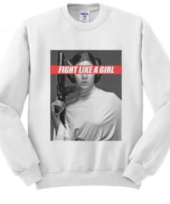 Fight Like A Girl Princess Leia sweatshirt RF02