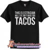 Funny Electrician Taco Lover T-shirt Mexican Food Tee Gift T-Shirt SN