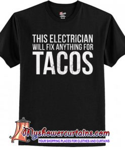 Funny Electrician Taco Lover T-shirt Mexican Food Tee Gift T-Shirt SN