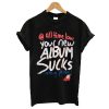 Glamour Kills All Time Low Your Album Sucks Nothing Personal t shirt RF02