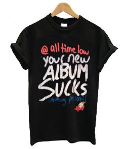 Glamour Kills All Time Low Your Album Sucks Nothing Personal t shirt RF02