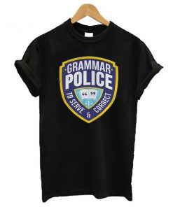 Grammar Police To Serve And Correct t shirt RF02