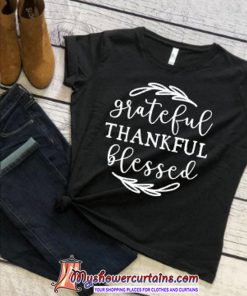 Grateful Thankful Blessed TShirt SN