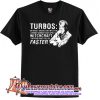 HOW TURBOS WORK T-Shirt SN