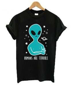 Humans are Terrible Alien t shirt RF02