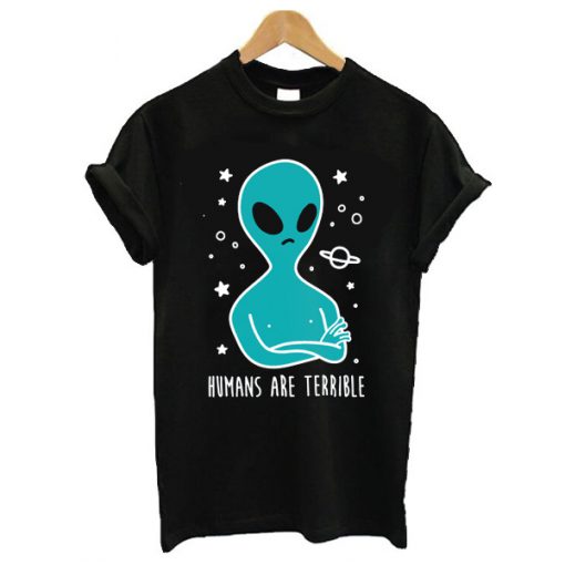 Humans are Terrible Alien t shirt RF02