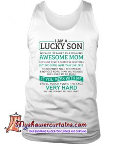 I Am A Lucky Son I'm Raised By A Freaking Awesome Mom Tank Top SN