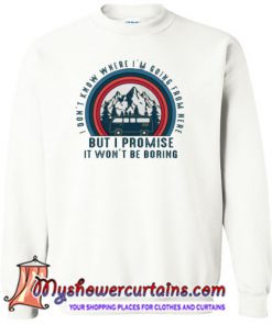 I Don't Know Where I'm Going From Here Sweatshirt SN