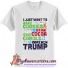 I Just Want to Bake Cookies Drink Cocoa Sing Carols Resis Impeach Trump Shirt SN