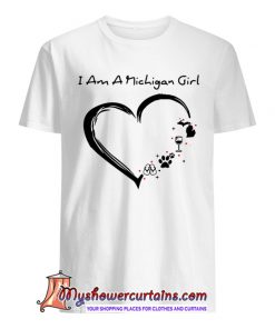 I am a Michigan girl TShirt SN