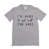 I'm Here To Pet All The Dogs t shirt RF02