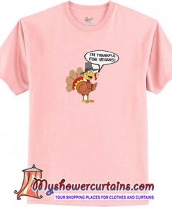 I'm Thankful For Vegans Turkey Cartoon T-Shirt SN