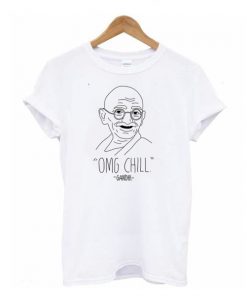 OMG Chill Gandhi t shirt RF02