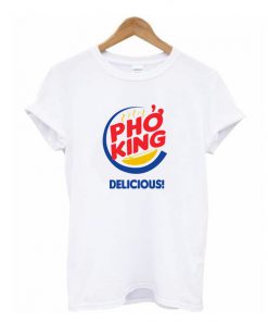 Pho King Delicious t shirt RF02