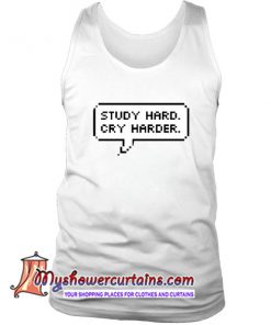 Study hard, cry harder TShirt SN