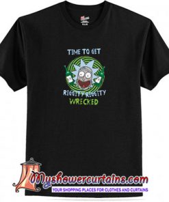 Time To Get Riggity Wrecked T-Shirt SN
