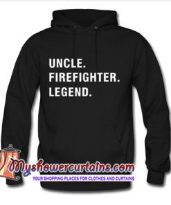 UNCLE FIREFIGHTER LEGEND SHIRT GIFT FOR UNCLE FAMI Hoodie SN