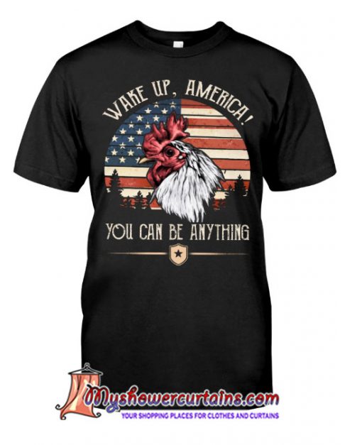 Wake Up America You Can Be Anything Classic T-Shirt SN