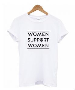 Women Support Women t shirt RF02