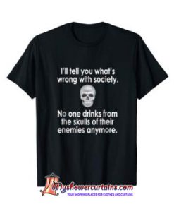 Wrong Society Drink From The Skull Of Your Enemies T Shirt