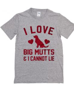 i love big mutts t shirt RF02