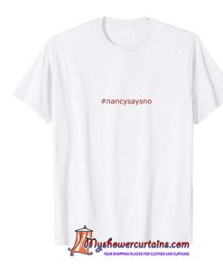 nancy says no Premium T-Shirt SN