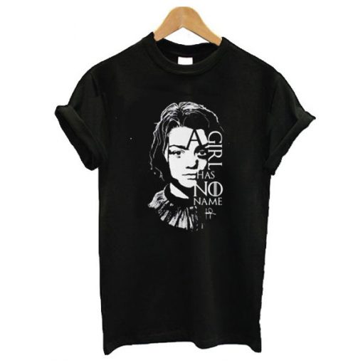 A Girl has No Name Arya Stark Quotes Custom Design t shirt RF02