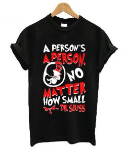 A Person's a Person No Matter How Small t shirt RF02