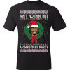 Ain't Nothin' But A Christmas Party t shirt RF02
