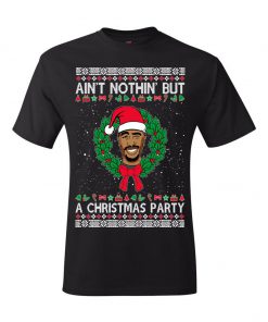 Ain't Nothin' But A Christmas Party t shirt RF02