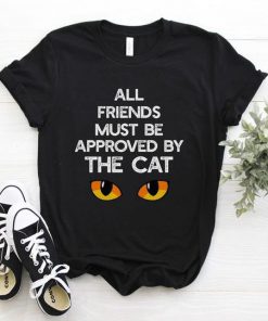 All Friends Must Be Approved By The Cat t shirt RF02