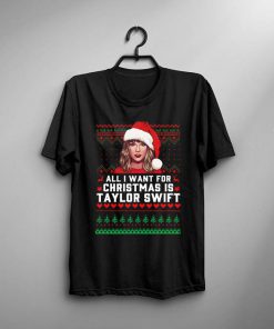 All I Want for Christmas Is Taylor Swift t shirt RF02