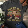 Back Off Man I'm A Scientist Ghostbusters t shirt RF02
