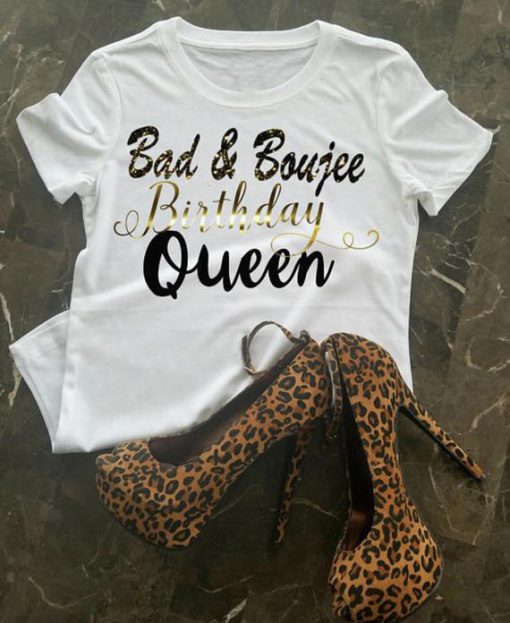 Bad And Boujee Birthday t shirt RF02