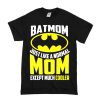 Bat Man Batmom Just Like A Normal Mom Cooler t shirt RF02