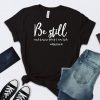 Be Still And Know That I Am God t shirt RF02