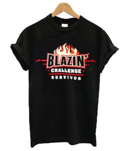 Blazin Challenge Survivor t shirt RF02