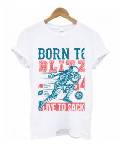 Born To Blitz Live To Sack football Classic t shirt RF02