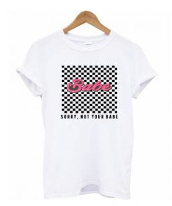 Checkered Sorry Not Your Babe t shirt RF02