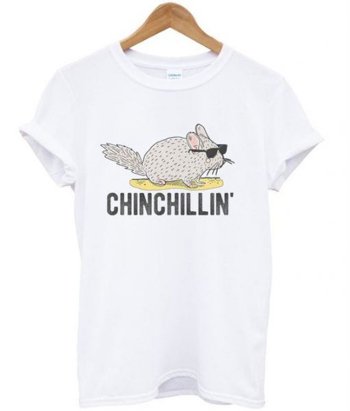 Chinchillin t shirt RF02