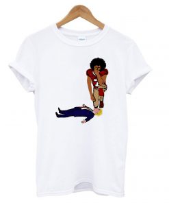 Colin Kaepernick Kneeling Donald Trump T shirt RF02