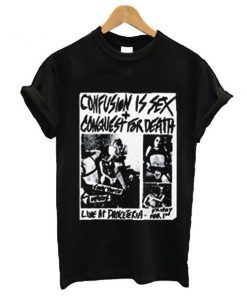 Confusion Is Sex Conquest for Death t shirt RF02