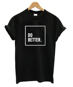 Do Better t shirt RF02