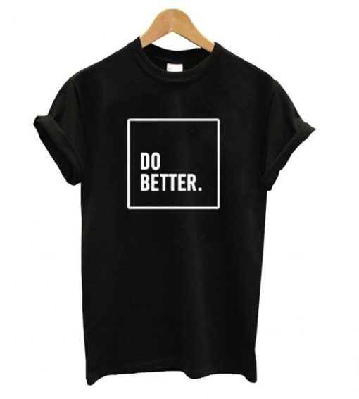 Do Better t shirt RF02