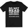 Do Not Read The Next Sentence You Rebel I Like You t shirt RF02
