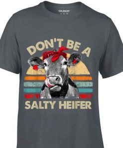 Don't Be A Salty Heifer cows t shirt RF02