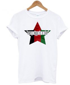 Every NIgga Is A Star t shirt RF02