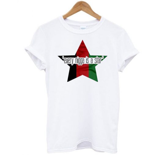 Every NIgga Is A Star t shirt RF02