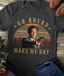 Go Ahead Make My Day t shirt RF02