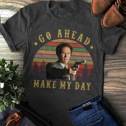 Go Ahead Make My Day t shirt RF02